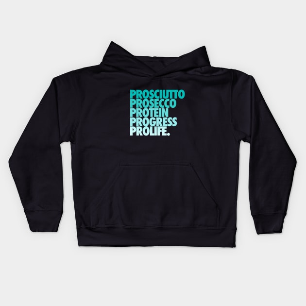 Prosciutto Prosecco Protein Progress ProLife Kids Hoodie by iconicole